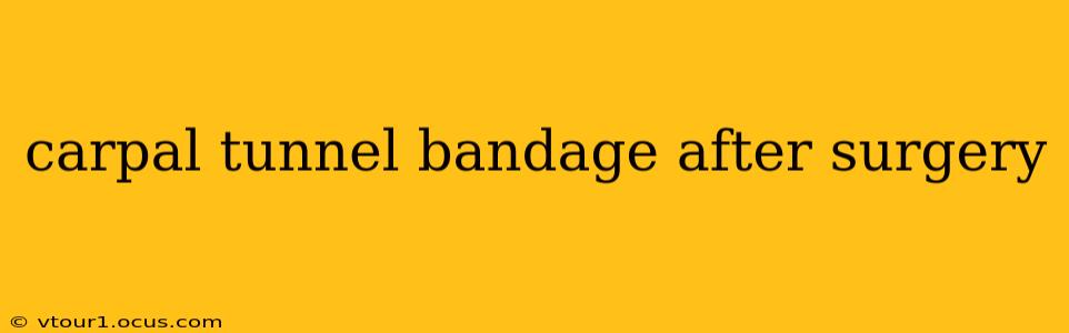 carpal tunnel bandage after surgery