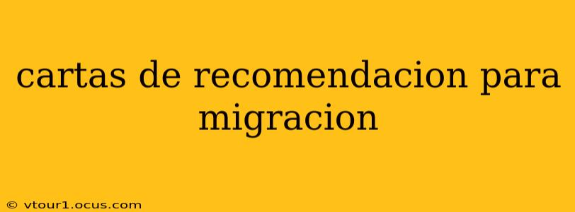 cartas de recomendacion para migracion