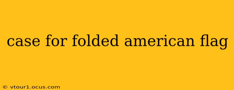 case for folded american flag