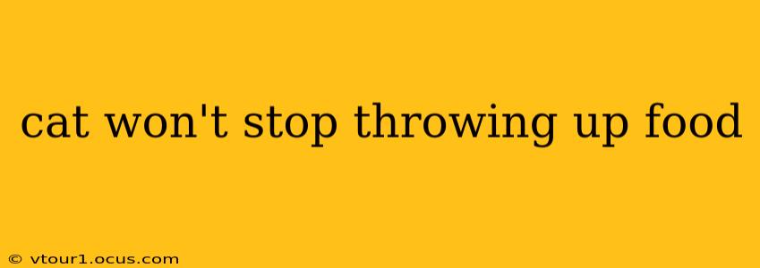 cat won't stop throwing up food