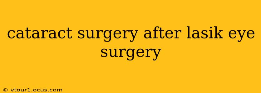 cataract surgery after lasik eye surgery
