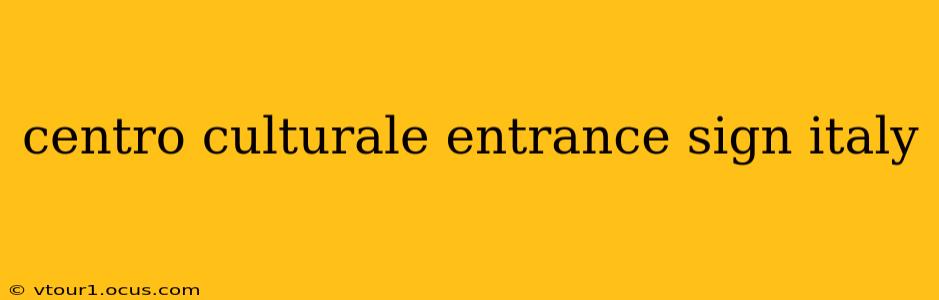 centro culturale entrance sign italy