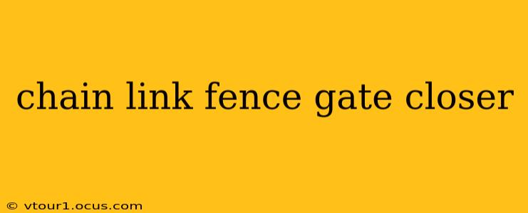 chain link fence gate closer