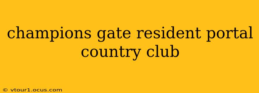 champions gate resident portal country club