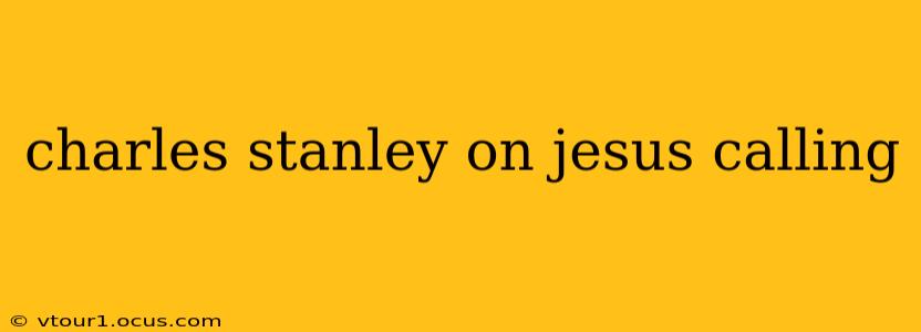 charles stanley on jesus calling