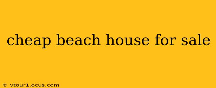 cheap beach house for sale