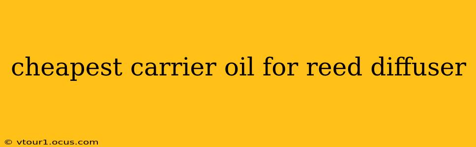 cheapest carrier oil for reed diffuser