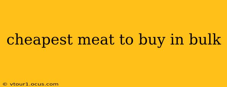 cheapest meat to buy in bulk