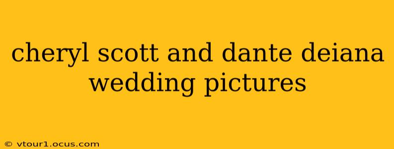 cheryl scott and dante deiana wedding pictures