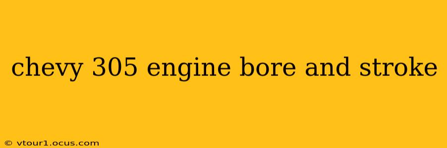 chevy 305 engine bore and stroke