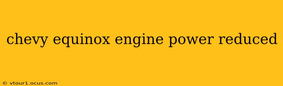 chevy equinox engine power reduced