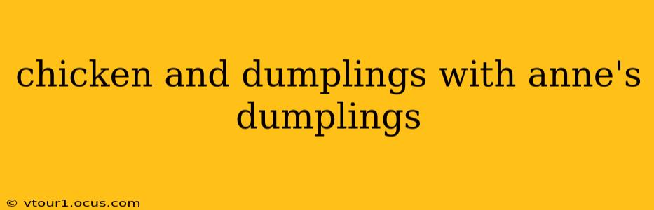 chicken and dumplings with anne's dumplings
