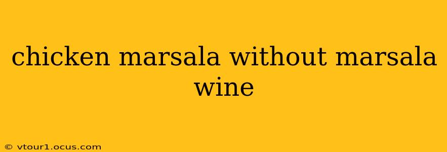 chicken marsala without marsala wine