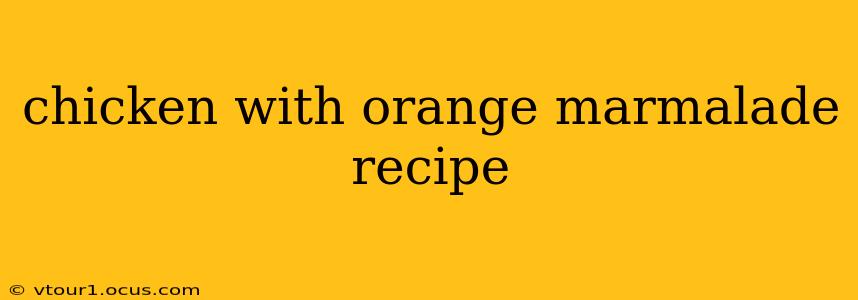 chicken with orange marmalade recipe