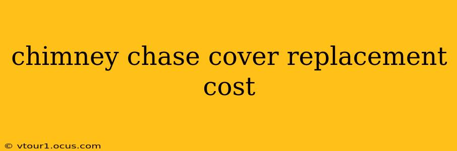 chimney chase cover replacement cost