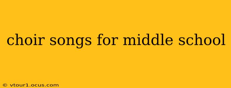 choir songs for middle school