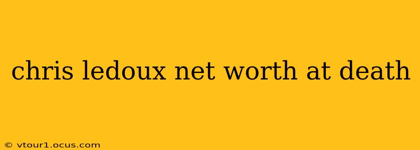 chris ledoux net worth at death