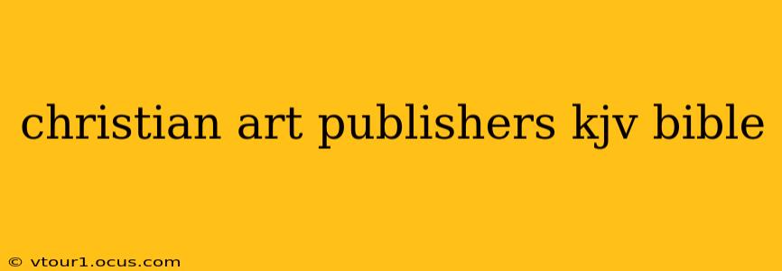christian art publishers kjv bible