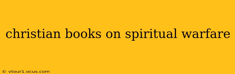 christian books on spiritual warfare
