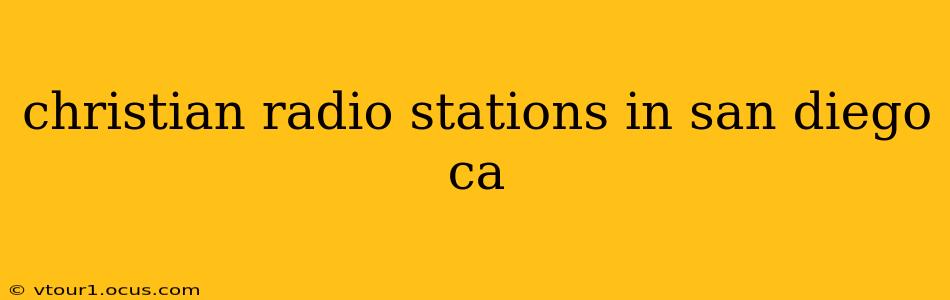 christian radio stations in san diego ca