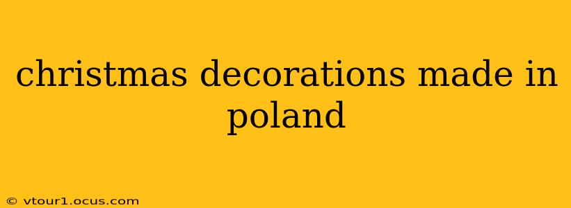 christmas decorations made in poland