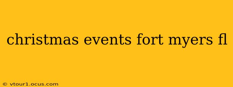 christmas events fort myers fl