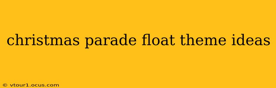 christmas parade float theme ideas