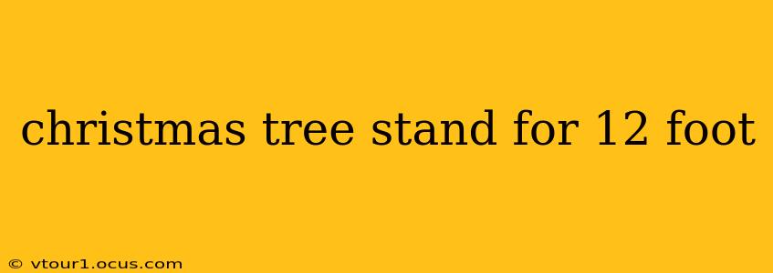 christmas tree stand for 12 foot