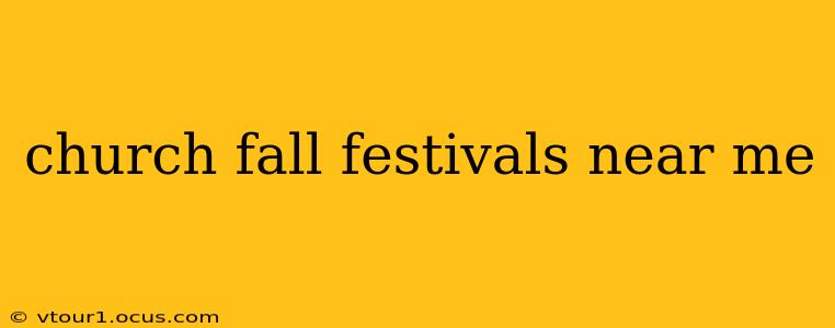 church fall festivals near me