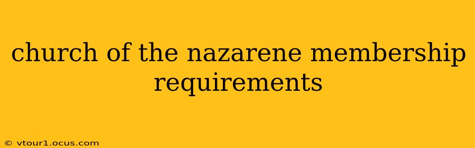 church of the nazarene membership requirements