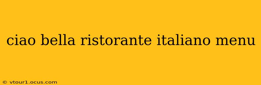 ciao bella ristorante italiano menu