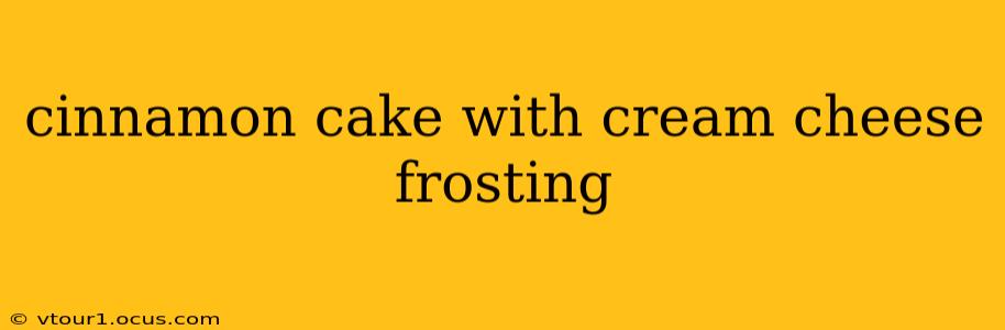 cinnamon cake with cream cheese frosting