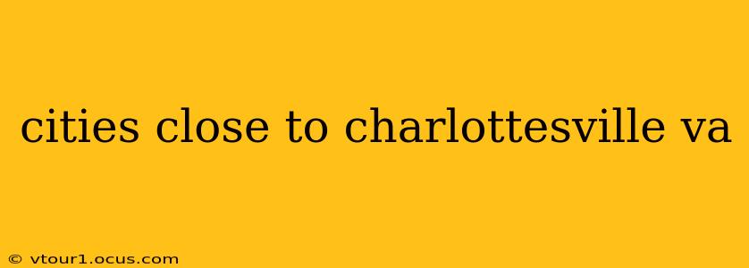 cities close to charlottesville va