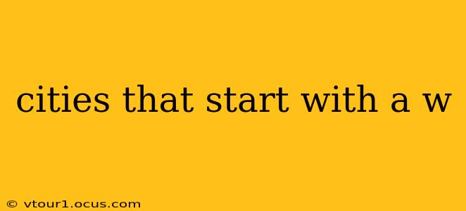 cities that start with a w