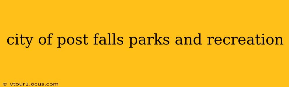 city of post falls parks and recreation