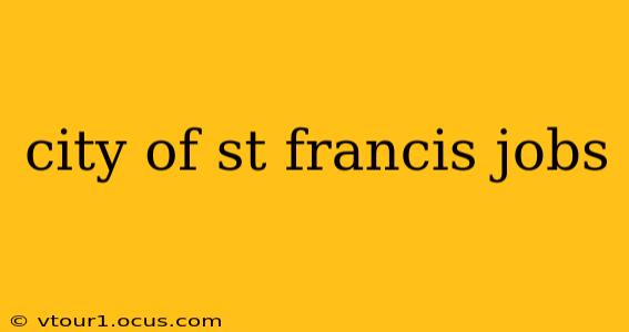 city of st francis jobs