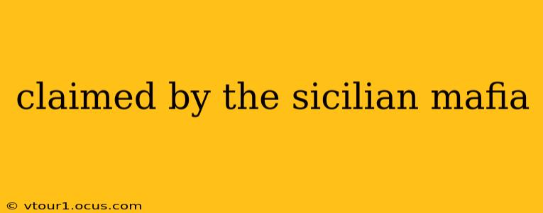 claimed by the sicilian mafia