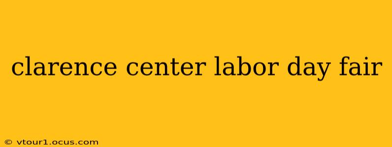 clarence center labor day fair