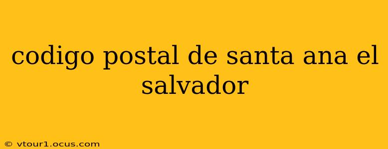 codigo postal de santa ana el salvador