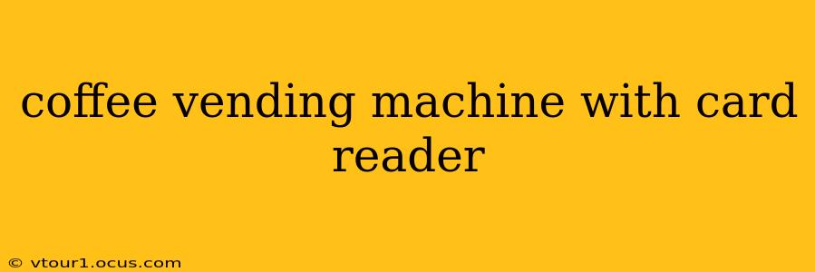 coffee vending machine with card reader
