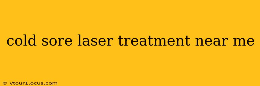 cold sore laser treatment near me