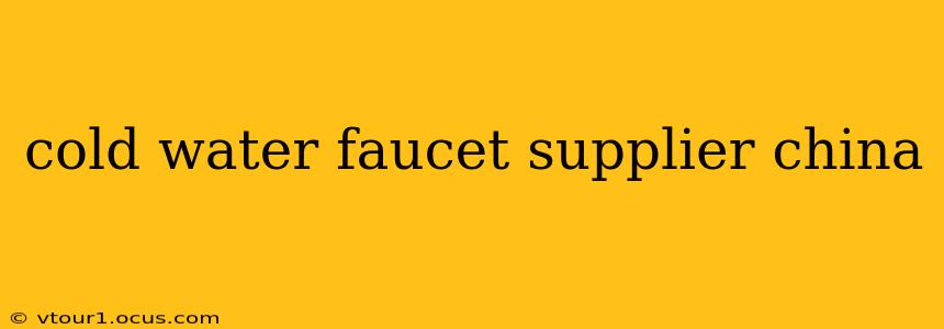 cold water faucet supplier china