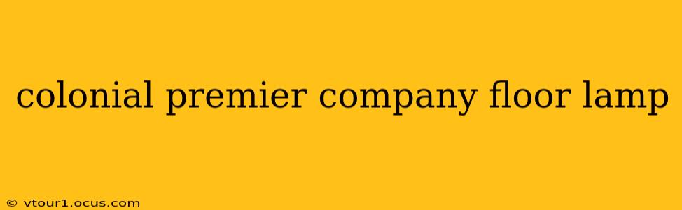 colonial premier company floor lamp