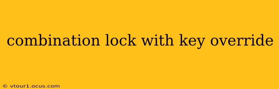 combination lock with key override