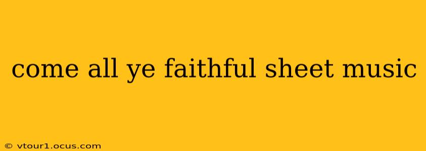 come all ye faithful sheet music