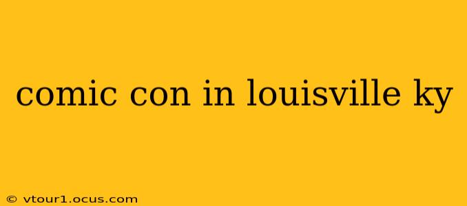 comic con in louisville ky