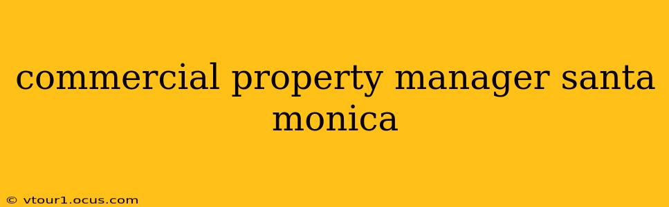 commercial property manager santa monica
