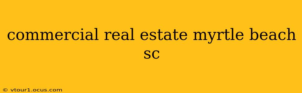 commercial real estate myrtle beach sc