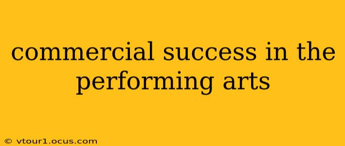 commercial success in the performing arts