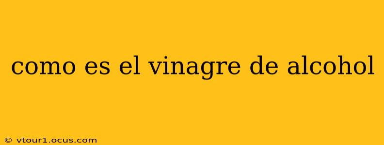 como es el vinagre de alcohol